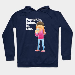 Pumpkin Spice Is Life. Hoodie